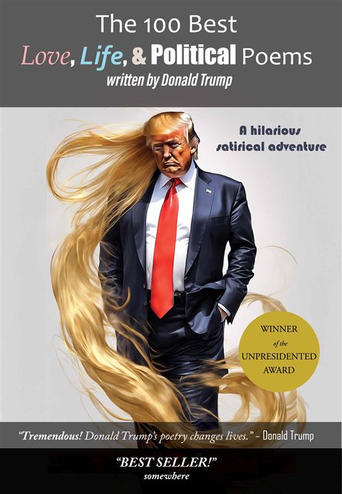 The 100 Best Love, Life, & Political Poems by Donald Trump